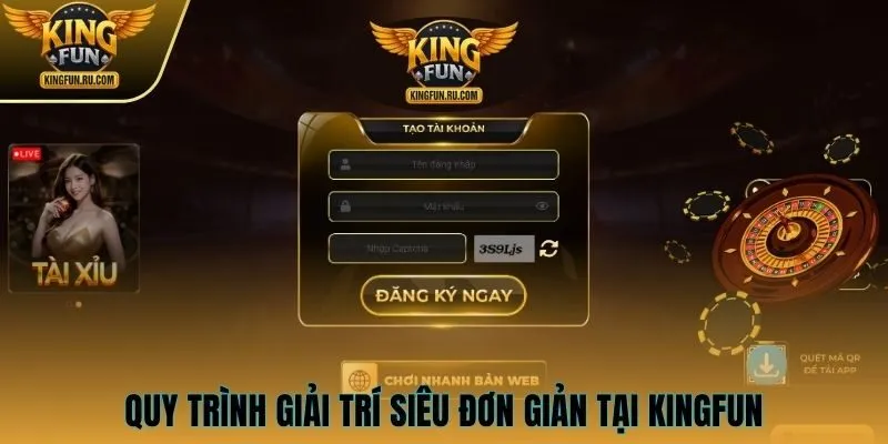 Quy trình giải trí đơn giản trên KINGFUN