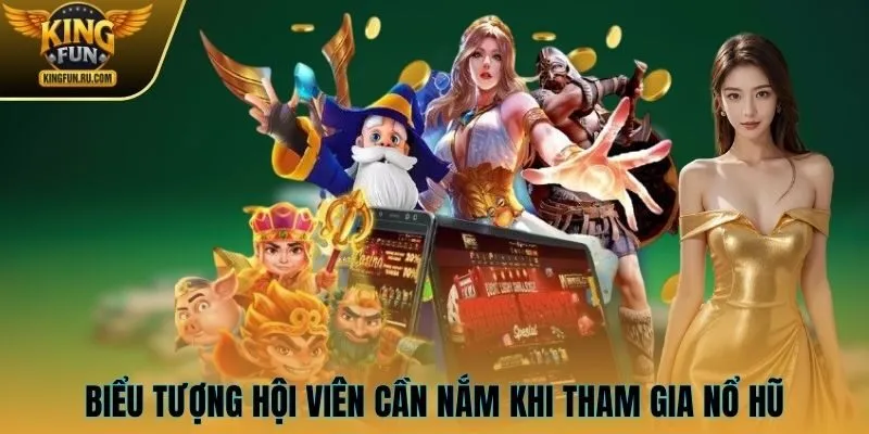Một số biểu tượng hội viên cần nắm khi tham gia nổ hũ 